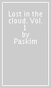 Lost in the cloud. Vol. 1